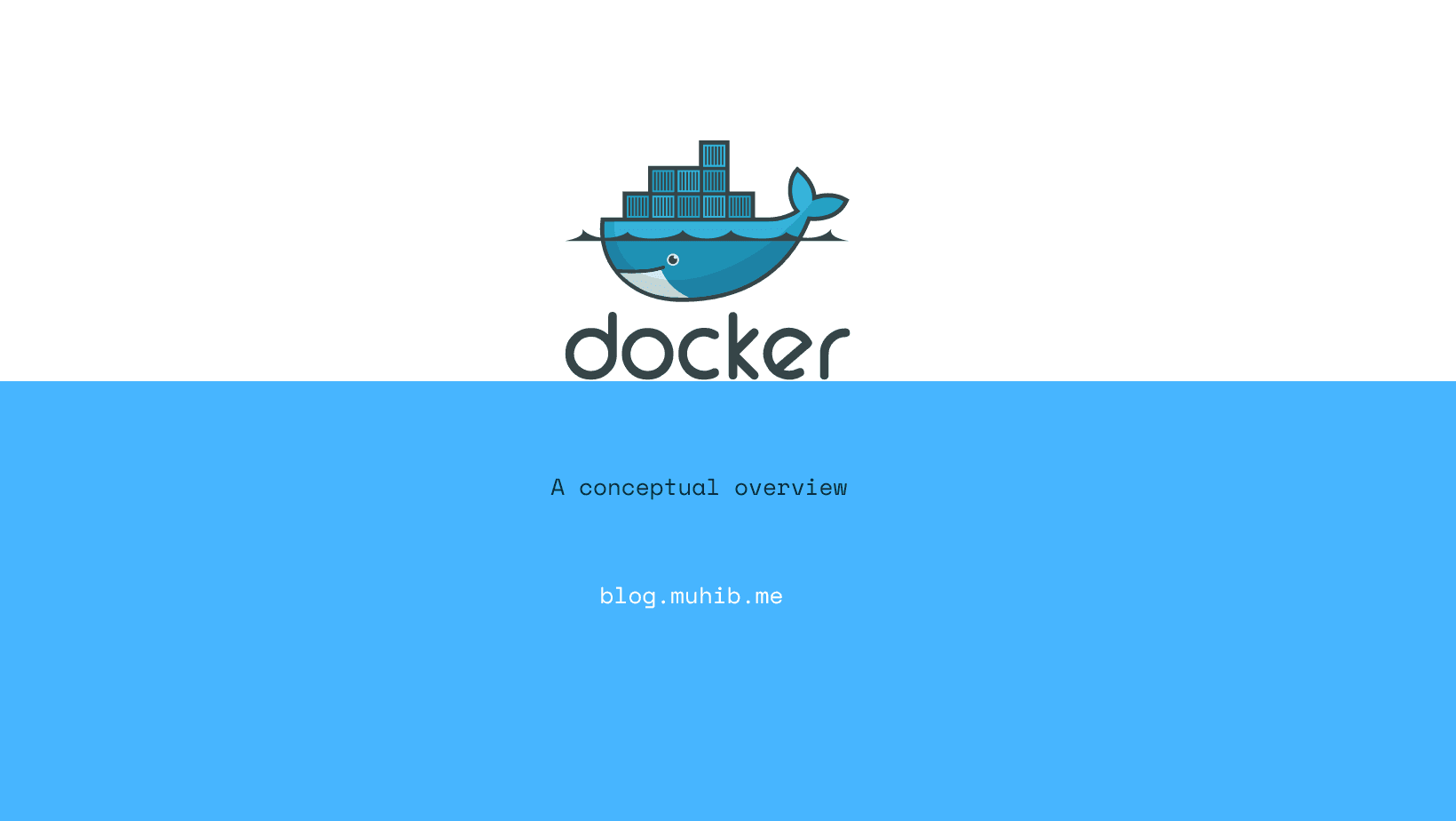 Docker: A conceptual overview